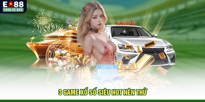 3 game xổ số siêu hot nên thử
