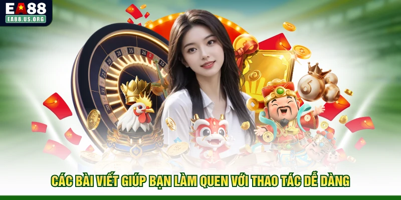 Các bài viết giúp bạn làm quen với thao tác dễ dàng