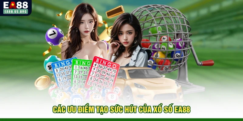 Các ưu điểm tạo sức hút của xổ số EA88