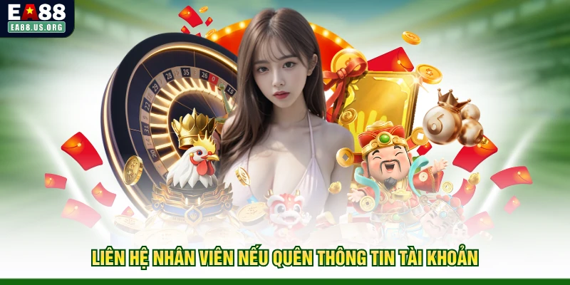 Liên hệ nhân viên nếu quên thông tin tài khoản